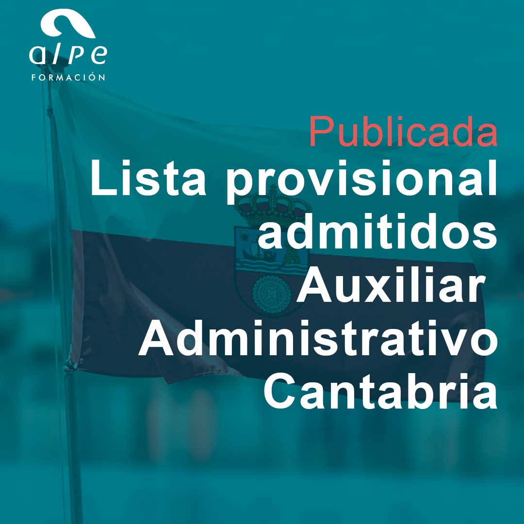 Publicada la Lista Provisional de Admitidos para el Cuerpo General Auxiliar de la Administración de Cantabria