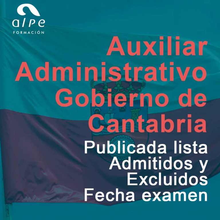 Publicada Lista de Admitidos y Excluidos Más Fecha del Examen Auxiliar Administrativo Gobierno de Cantabria