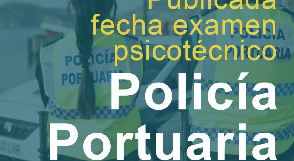 09-01-2025-EXAMEN-PSICOTECNICO-POLICIA-PORTUARIA_BAJA.jpg