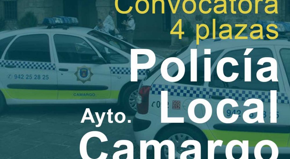 Convocatoria 4 plazas Policía Local Camargo