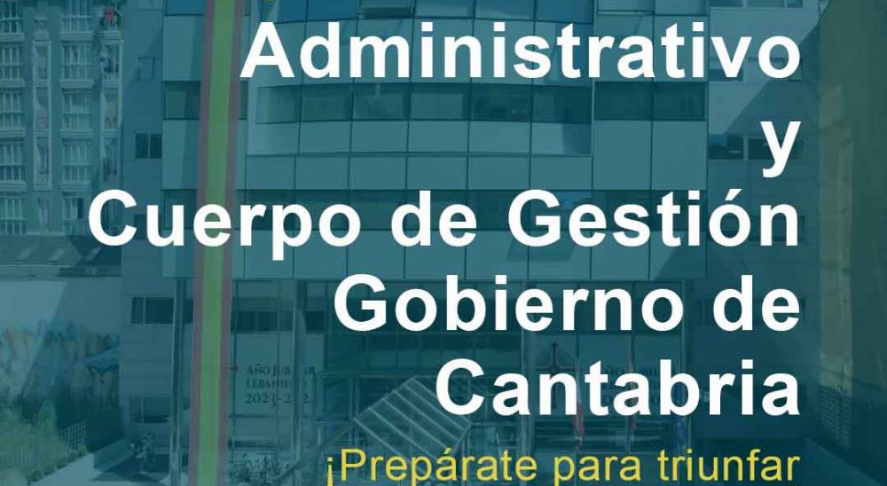 Exámenes de Administrativo y Cuerpo de Gestión del Gobierno de Cantabria: Fechas Importantes